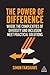 The Power of Difference: Where the Complexities of Diversity and Inclusion Meet Practical Solutions