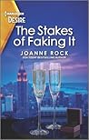 The Stakes of Faking It by Joanne Rock The Stakes of Faking It by Joanne Rock