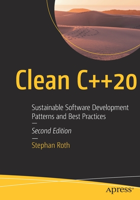 Clean C++20: Sustainable Software Development Patterns and Best Practices (Paperback)
