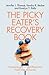 The Picky Eater's Recovery Book: Overcoming Avoidant/Restrictive Food Intake Disorder