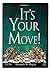It's Your Move!