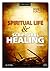 Spiritual Life and Scriptural Healing