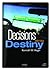 Decisions Determine Destiny