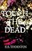 Touch the Dead