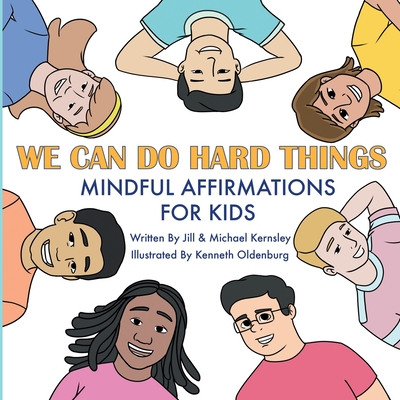 We Can Do Hard Things: Mindful Affirmations For Kids (Positive Affirmations for Self-Love and Self-Esteem, Children's Picture Book, For Children Ages 3-8)