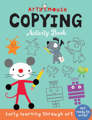 Copying: Early Learning Through Art (Arty Mouse Creativity Books)