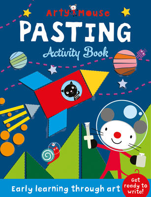 Pasting: Early Learning Through Art (Arty Mouse Creativity Books)
