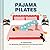 Pajama Pilates: 40 Exercises for Stretching, Strengthening, and Toning at Home