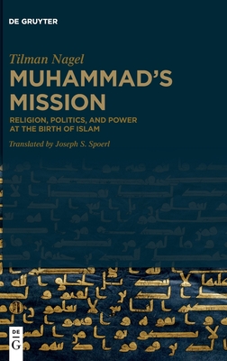 Muhammad's Mission: Religion, Politics, and Power at the Birth of Islam (Hardcover)