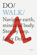 Do Walk: Navigate earth, mind and body. Step by step. (Do Books, 30)
