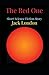 The Red One: Jack London (Classics, Literature, Action & Adventure) [Annotated]