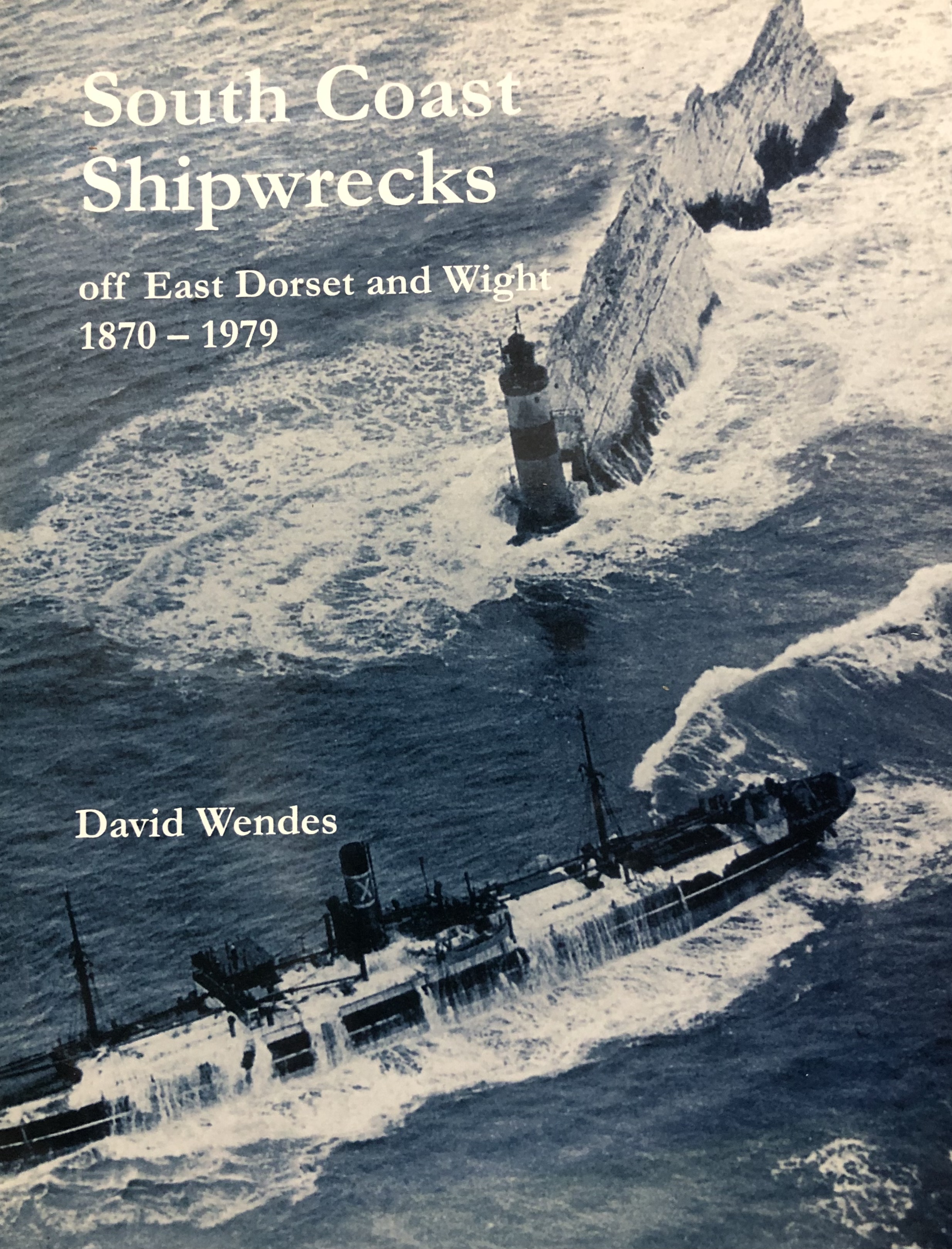 South Coast Shipwrecks off East Dorset and Wight 1870-1979 (Hardcover)