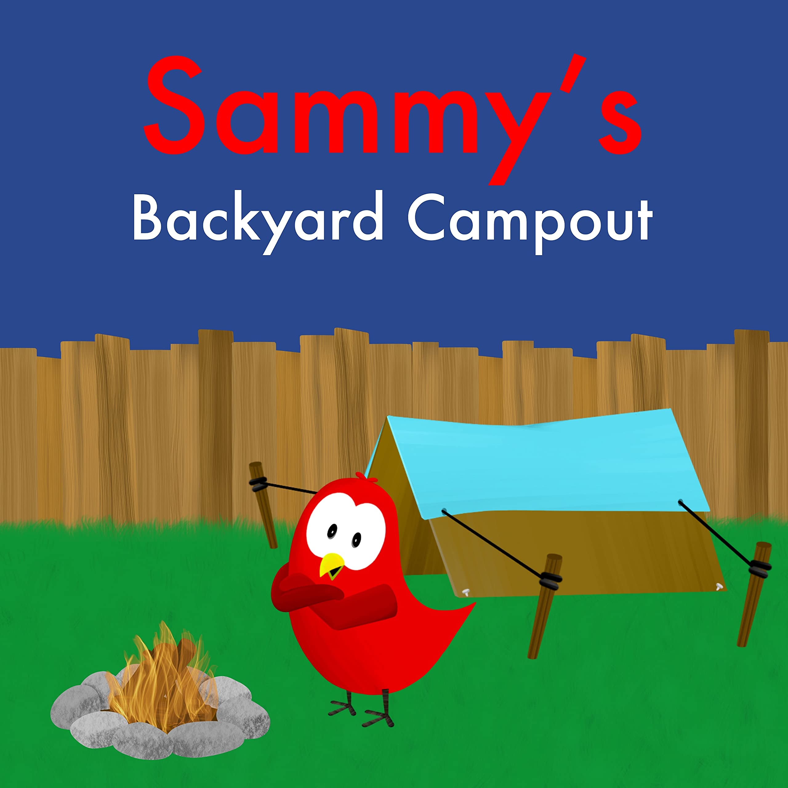 Sammy's Backyard Campout (Sammy Bird)