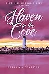 Haven in the Cove by Elliana Walker