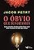 O Obvio Que Ignoramos - Como simples atitudes podem fazer voce obter sucesso em tudo que realiza (Em Portugues do Brasil)