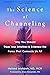 The Science of Channeling: Why You Should Trust Your Intuition and Embrace the Force That Connects Us All