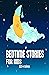 BEDTIME STORIES FOR KIDS: 101+ BEDTIME STORY FOR CHILDREN SLEEP RELAXING, ADVENTURE, FAIRY TALES ETC