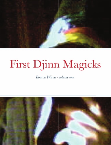 First Djinn Magicks. Boucca Wicca volume one.
