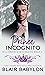 A Prince Incognito: A Royal Billionaires in Love Romance (Billionaires in Disguise)