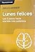 Lunes felices: Los 7 pasos hacia una vida más auténtica