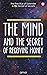 The Mind And The Secret Of ...