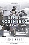 Ethel Rosenberg: The Short Life and Great Betrayal of an American Wife and Mother Book cover for Ethel Rosenberg: The Short Life and Great Betrayal of an American Wife and Mother