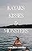 Kayaks, Kisses, & Monsters