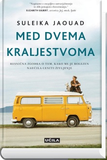 Med dvema kraljestvoma : resnična zgodba o tem, kako me je bolezen naučila ceniti življenje