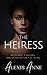 The Heiress by Alexis Anne The Heiress by Alexis Anne