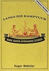 Langs Die Kampvuur by Roger  Webster