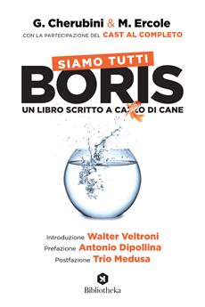 Siamo tutti Boris. Un libro scritto a cazzo di cane. (Paperback)
