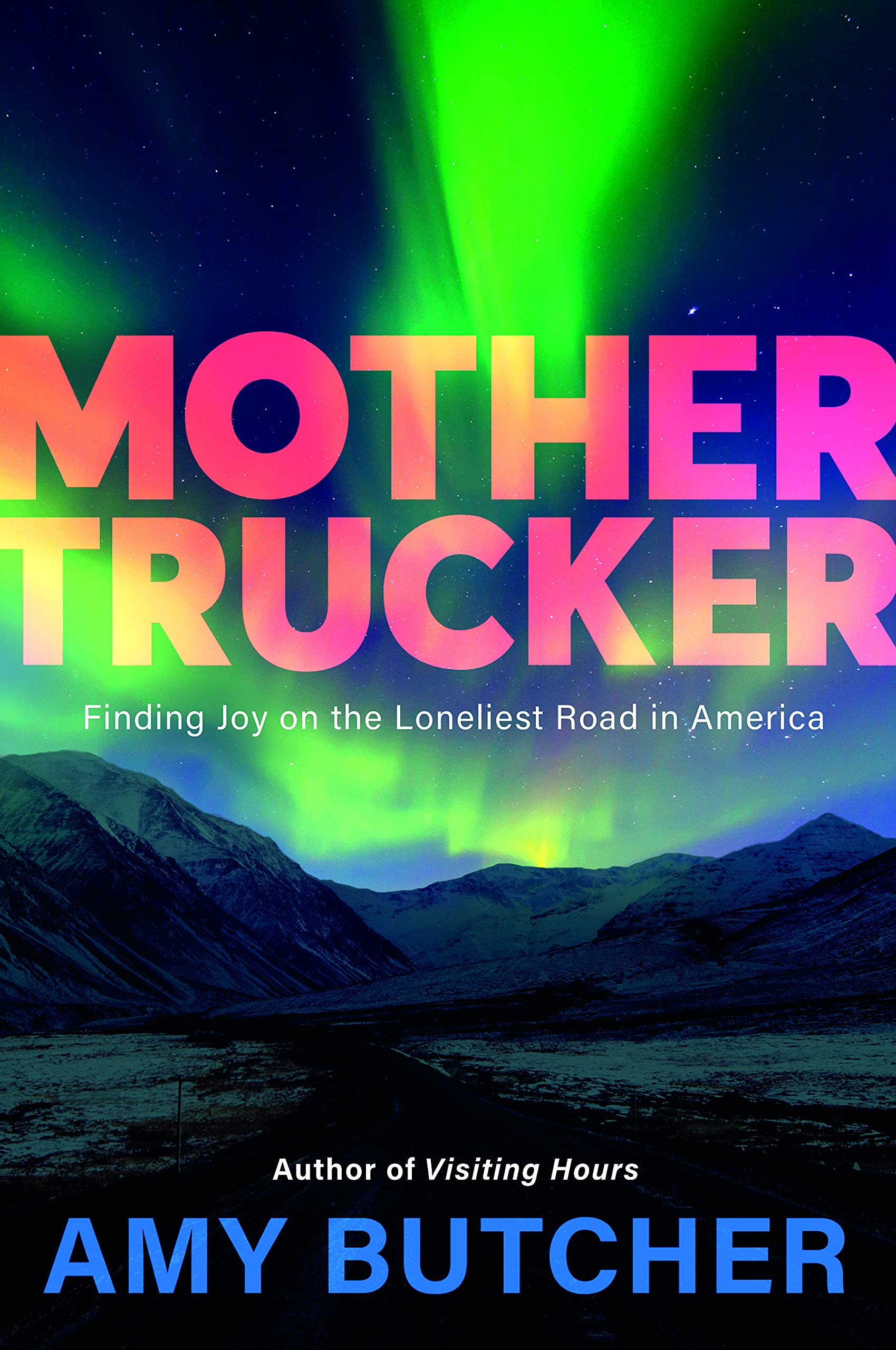 Mothertrucker: Finding Joy on the Loneliest Road in America (Kindle Edition)