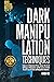Dark Manipulation Techniques: Discover the Secret Techniques of Manipulators and Narcissists to Break Free from Deceptive and Manipulative Behaviors.