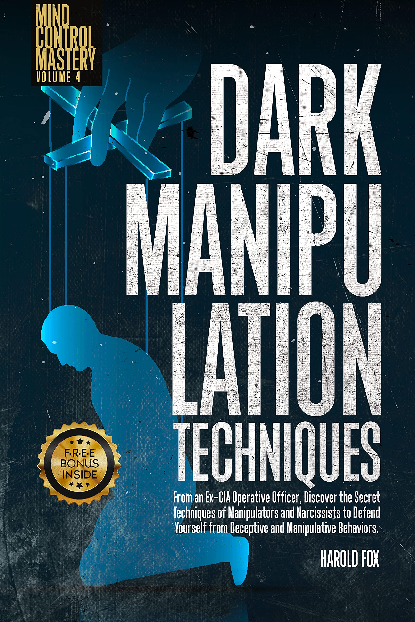 Dark Manipulation Techniques: Discover the Secret Techniques of Manipulators and Narcissists to Break Free from Deceptive and Manipulative Behaviors. (Kindle Edition)