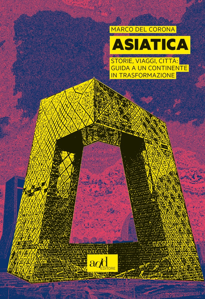 Asiatica. Storie, viaggi, città: guida a un continente in trasformazione (Paperback)
