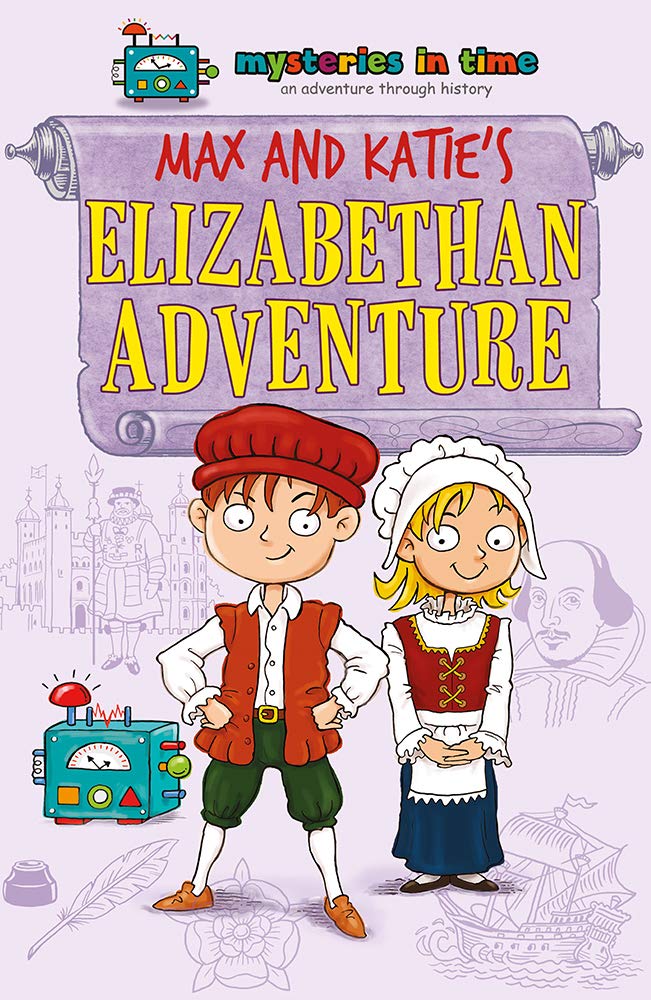 Max and Katie's Elizabethan Adventure (Mysteries In Time, #2)