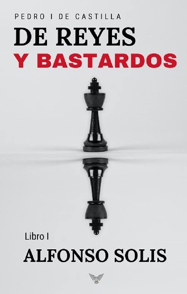 Portada de De Reyes y Bastardos : Novela histórica, de Alfonso Solís