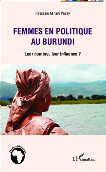 Femmes en politique au Burundi : leur nombre, leur influence ? (Paperback)