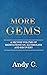 More Gems, A Second Volume of Meditations on Alcoholism and R... by Andy    C.