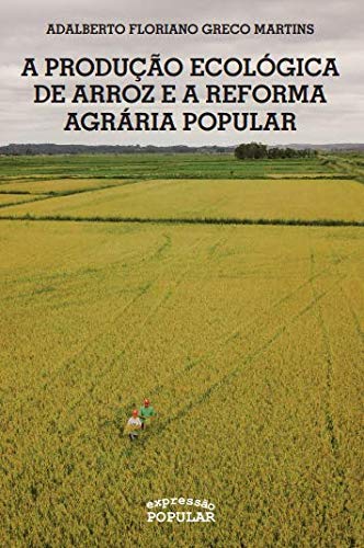 A Produção Ecológica de Arroz e a Reforma Agrária Popular (Paperback)
