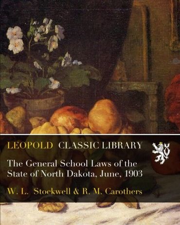 The General School Laws of the State of North Dakota, June, 1903