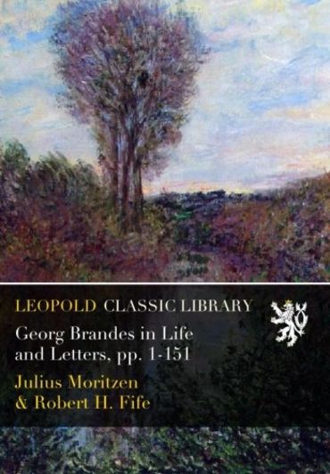 Georg Brandes in Life and Letters, pp. 1-151