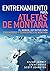 Entrenamiento para atletas de montaña: El manual definitivo para esquiadores y corredores de montaña