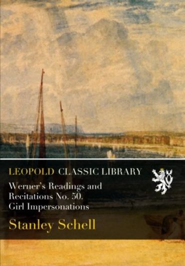 Werner’s Readings and Recitations No. 50. Girl Impersonations