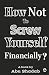How Not to Screw Yourself Financially? by Abu Shadab