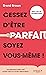 Cessez d'être parfait, soyez vous même ! by Brené Brown