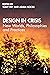 Design in Crisis: New Worlds, Philosophies and Practices