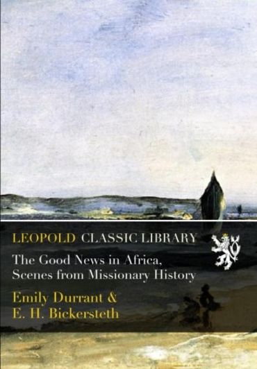 The Good News in Africa, Scenes from Missionary History