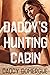 Daddy's Hunting Cabin by Daddy Domergue