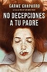 No decepciones a tu padre (Ana Arén, #3)